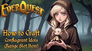 Everquest Crafting Conflagrant Idol Level 106 Ranged item [upl. by Duston]