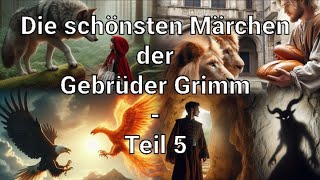 Die schönsten Märchen der Gebrüder Grimm  Teil 5 [upl. by Hnilym476]