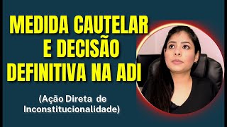 MEDIDA CAUTELAR  DECISÃO DEFINITIVA  Na Ação Direta de Inconstitucionalidade  ADI [upl. by Aserehc]