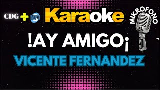 AY AMIGO¡  VICENTE FERNANDEZ  KARAOKE  Mikrofono 🔉🔊🎵🎶🎷🎺🎸🎙🎙🎙 [upl. by Arikahs]