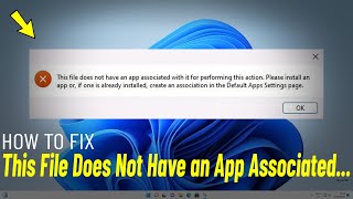 Fix This File Does Not Have an App Associated with it for Performing this Action  Windows 1110 [upl. by Uba645]