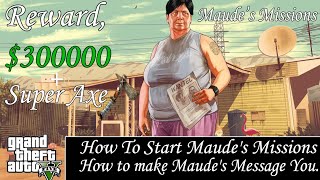 GTA V Online  How To Make Maudes Contact You  Reward of 300000 amp Super AXE [upl. by Montfort669]