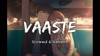 Vaaste  Slowed amp Reverb 🎶💖 [upl. by Katrina]