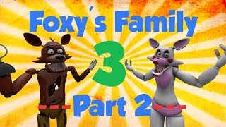 SFM FNAF Foxys Family 3 Part 2 [upl. by Rakel]