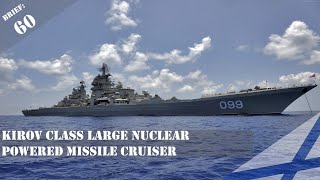 KIROV CLASS LARGE NUCLEAR POWERED MISSILE CRUISER BRIEF  NO 60 [upl. by Rola]