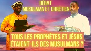 DÉBAT CHRÉTIEN ET MUSULMAN tous les prophètes et Jésus étaient ils des musulmans [upl. by Brodench]