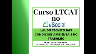 Curso LTCAT no eSocial SST Aula 08  Legislação Básica do LTCAT  Estrutura do LTCAT [upl. by Clyve]