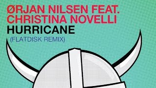 Orjan Nilsen feat Christina Novelli  Hurricane Flatdisk Radio Edit [upl. by Roath]