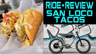 Ride amp Review SAN LOCO TACOS [upl. by Fletcher]