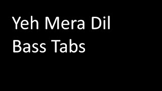 Yeh Mera Dil  Bass Tabs Demo [upl. by Critta205]