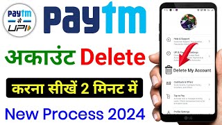 How To Delete Paytm Account In 2024  Paytm Account Delete Kare  Delete Paytm Account Permanently [upl. by Anivla774]