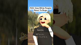 POV How White And Black People React To Bugs [upl. by Horodko]