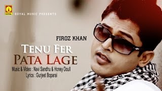 Feroz Khan Feat Navi Sandhu amp Honey Doull  Tenu Fer Pata Lage  Goyal Music  Official Song [upl. by Stanislaw]