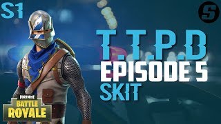 TTPD The Capture  Fortnite Battle Royale Skit  S1Ep5 Season Finale [upl. by Hennahane]