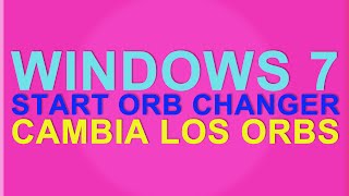 Windows 7 Start Orb Changer o como cambiar los Orbs [upl. by Uba169]