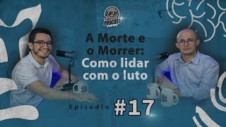 COMO LIDAR COM O LUTO  EP 017 TERAPIA PODCAST  DR DILSON [upl. by Jean-Claude925]