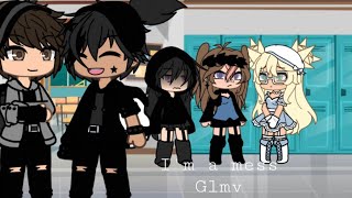 Glmv I’m a mess [upl. by Thirzi441]