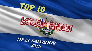 TOP 10 Bandas Latinas de El Salvador 2018 [upl. by Auburta512]