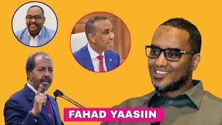 Fahad Yaasiin oo Runta u sheegay Xasan Sheekh sidoo kalana taageeray Raysal Wasaare Xamse  Layaab [upl. by Dihsar987]