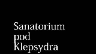 Sanatorium pod Klepsydra [upl. by Sedecrem]