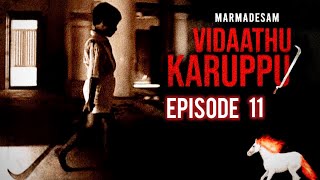 Marmadesam Episode 11 Vidathu karuppu  Voiceovertamil  VOT  Webisodetales [upl. by Anneyehc]