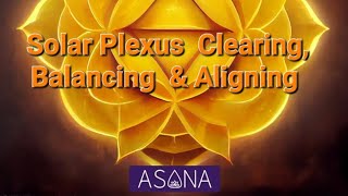 Solar Plexus Clearing Balancing amp Aligning Sound Bath [upl. by Tatia]