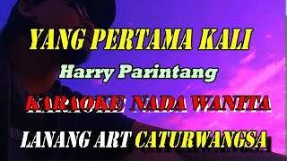 YANG PERTAMA KALI KARAOKE  NADA WANITA [upl. by Durno]