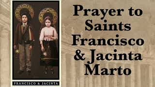 Prayer to Sts Francisco amp Jacinta Marto [upl. by Ajroj]