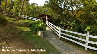 Hacienda Charrascal Manizales  DJI Avata 2 [upl. by Emmerich418]