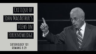 Reviewing John MacArthurs view on Foreknowledge in Romans 829 [upl. by Gnaw]