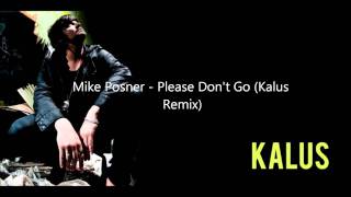 Mike Posner  Please Dont Go Kalus Remix [upl. by Nauqaj]