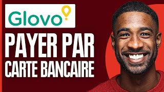 Comment Payer Glovo Par Carte Bancaire  2024 [upl. by Lib]