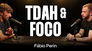 Fábio Perin TDAH Foco e Mudança Comportamental Ep 006 [upl. by Huxham]