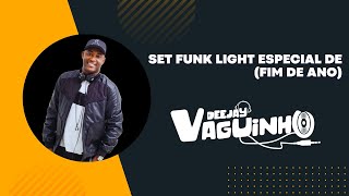 SET FUNK LIGHT ESPECIAL DE FIM DE ANO DJ VAGUINHO [upl. by Deyas]