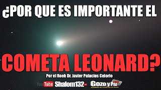 🔴Shalom132 ¿POR QUE ES IMPORTANTE EL COMETA LEONARD por el Roeh Dr Javier Palacios Celorio [upl. by Jaymie978]