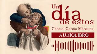 🔴 quotUn día de estosquot de Gabriel García Márquez 📚 AUDIOLIBRO completo en Español [upl. by Hubble159]