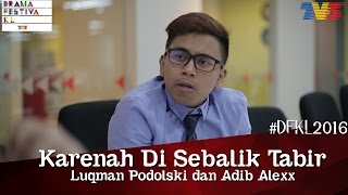 DFKL2016  Karenah Di Sebalik Tabir  Luqman Podolski amp Adib Alexx [upl. by Ihn128]