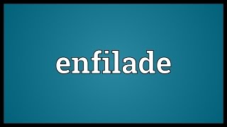 Enfilade Meaning [upl. by Yclehc]