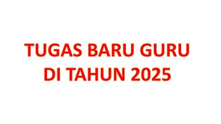 TUGAS BARU BAGI GURU DI TAHUN 2025 [upl. by Ibmab]