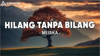 Meiska  Hilang Tanpa Bilang Lirik Lagu [upl. by Norry]