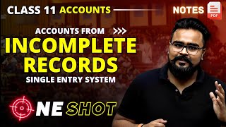 ACCOUNTS FROM INCOMPLETE RECORDS class 11 ONE SHOT  SINGLE ENTRY SYSTEM [upl. by Korella]