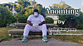 Official Mime Video ANOINTING by Ivory Nwigwe Tobe Nwigwe and Yael Hilton [upl. by Sucramat]