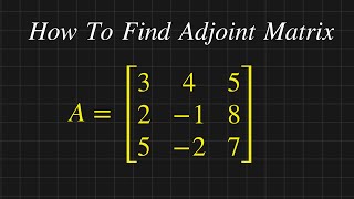 How to Find Adjoint Matrix for 33 Matrix  Shortcut Method  Matrices solved problem [upl. by Gayleen]