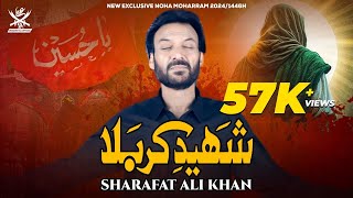 Shaheed E Karbala  Sharafat Ali khan  Noha  2024  1446 [upl. by Odranar339]