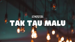 Atmosfera  Tak Tau Malu VIdeo Lirik [upl. by Eidurt]