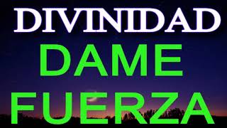 🎧 DIVINIDAD DAME FUERZA DAME PAZ [upl. by Tacklind]