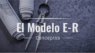 01 Modelo EntidadRelación  Conceptos [upl. by Eitsrik862]