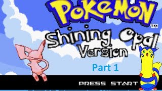 Lets Play Pokemon Shining Opal Part 1 [upl. by Demakis]