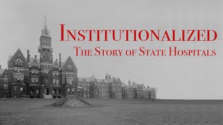 Institutionalized The Story of State Hospitals [upl. by Nevile]