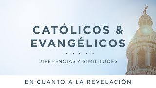 Católicos amp evangélicos En cuanto a la revelación [upl. by Sergio]